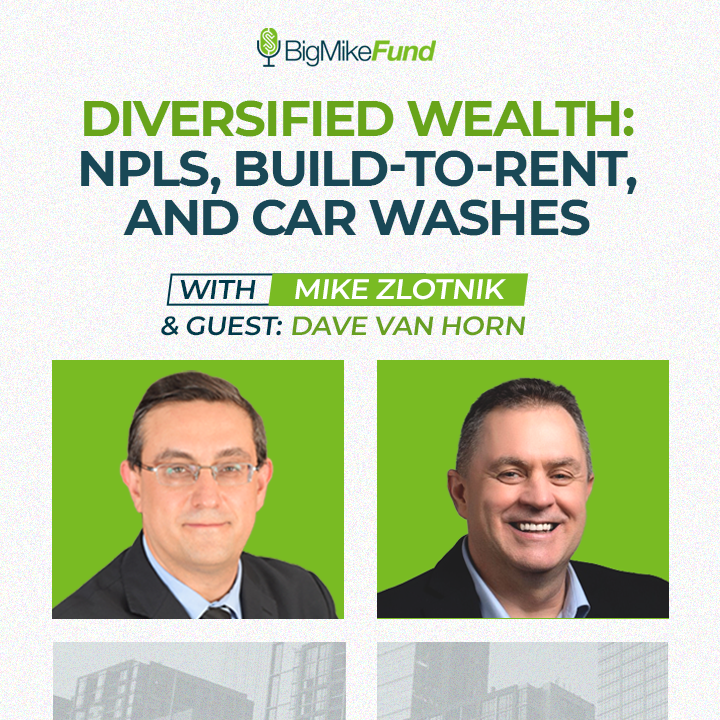 270: Diversified Wealth: NPLs, Build-to-Rent, and Car Washes with Dave Van Horn