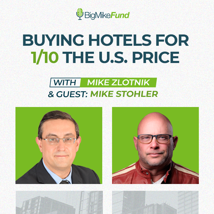 287: Buying Hotels for 1/10 the U.S. Price — with Mike Stohler