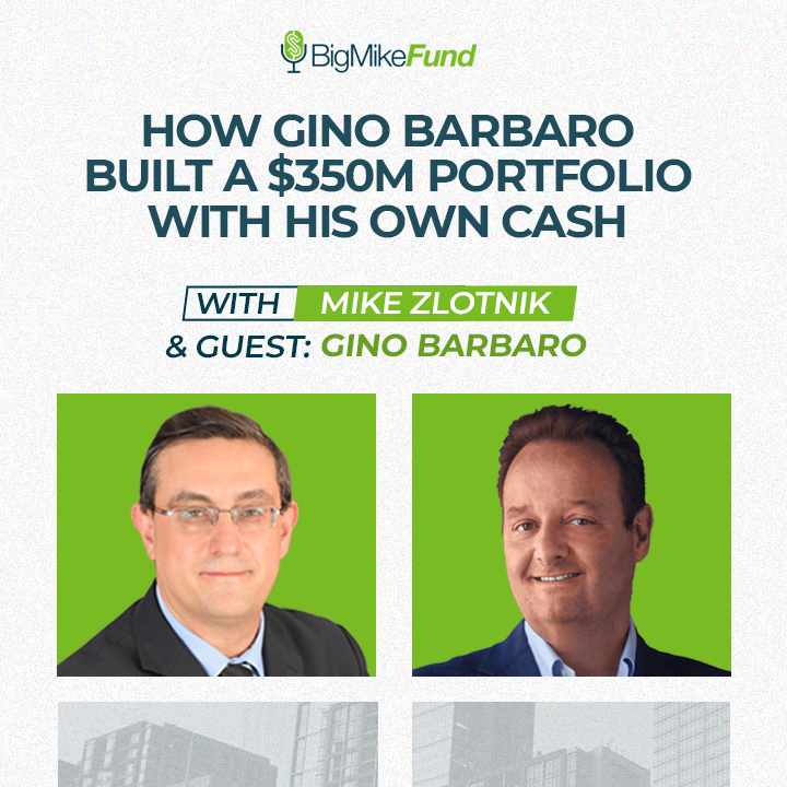 289: How Gino Barbaro Built a $350M Portfolio with His Own Cash