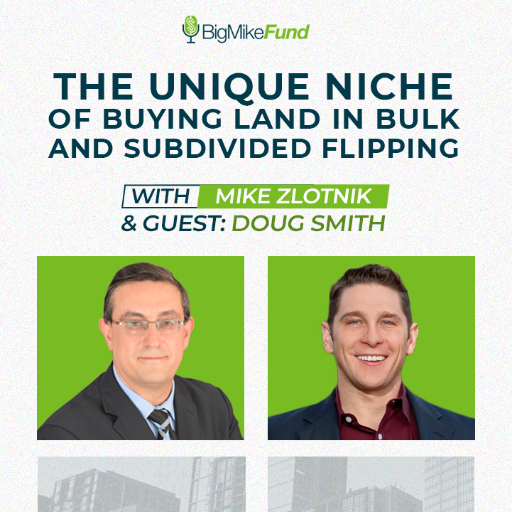 132: The Unique Niche of Buying Land in Bulk and Subdivided Flipping with Douglas Smith