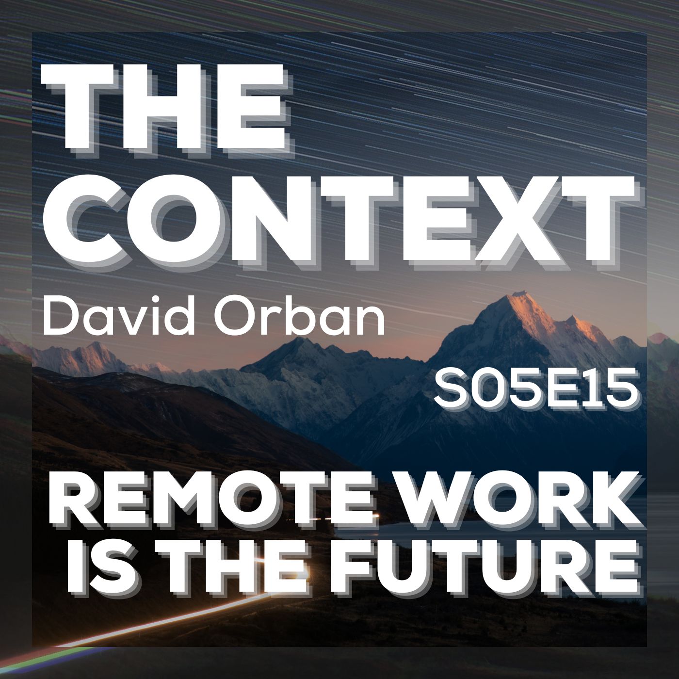 Remote Work is the Future (and Present) - The Context S05E15