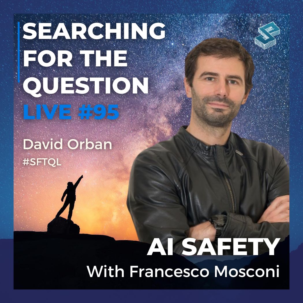 AI Safety with Francesco Mosconi - Searching for the Question Live #95