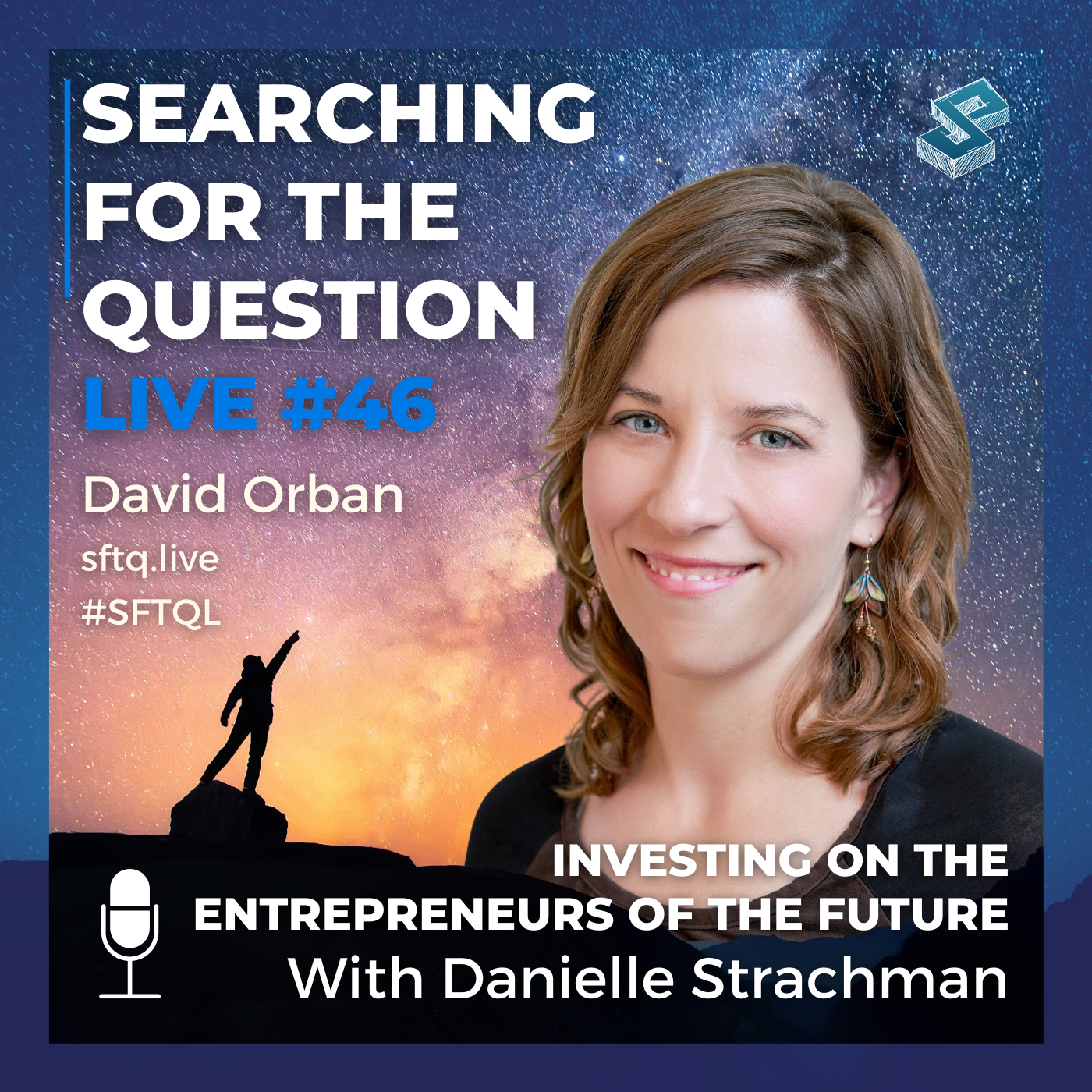 Investing On The Entrepreneurs Of The Future With Danielle Strachman - SFTQL #46