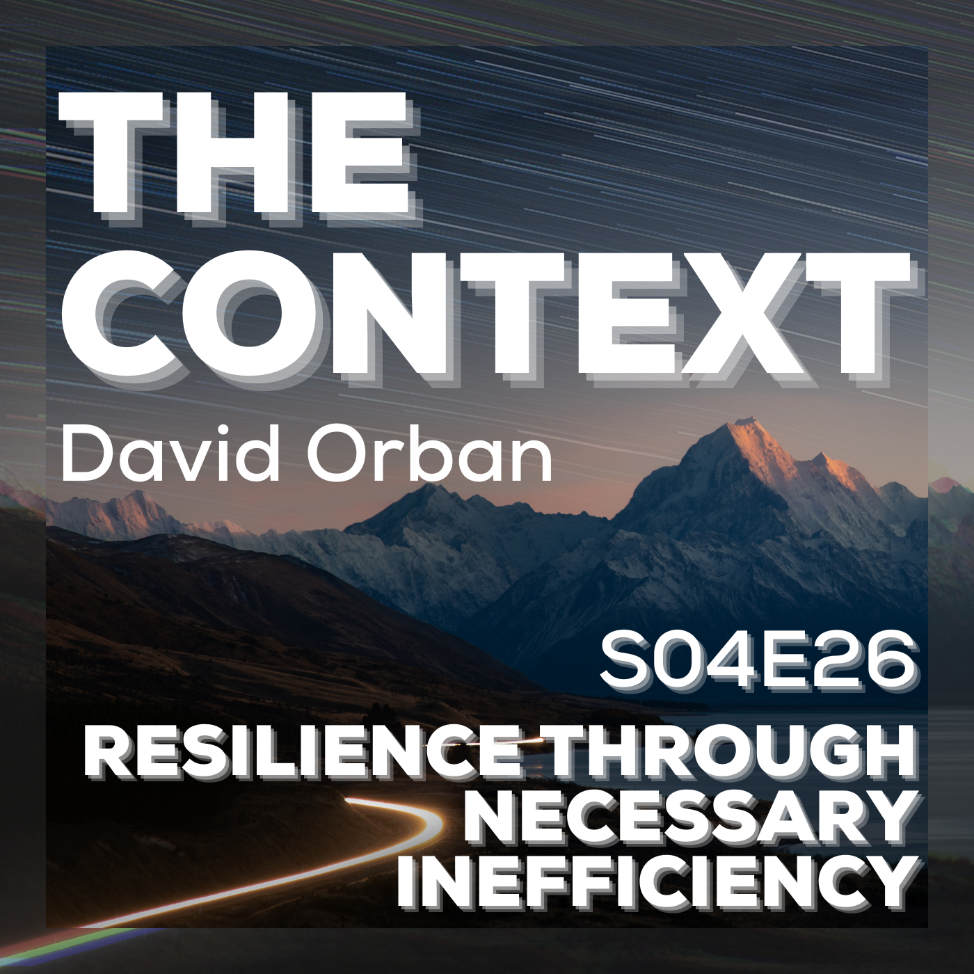 Resilience Through Necessary Inefficiency - The Context S04E26