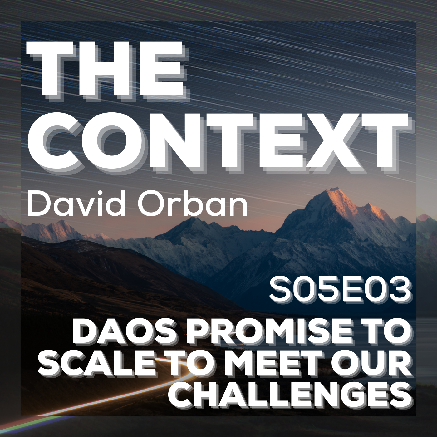 DAOs Promise to Scale to Meet Our Challenges - The Context S05E03