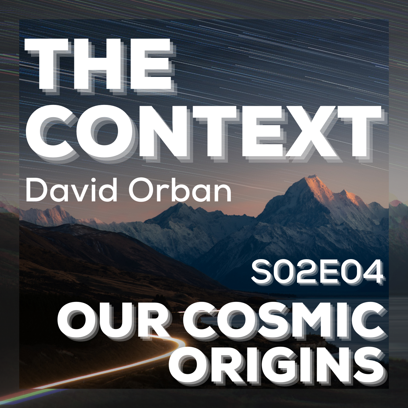The Context: Our Cosmic Origins
