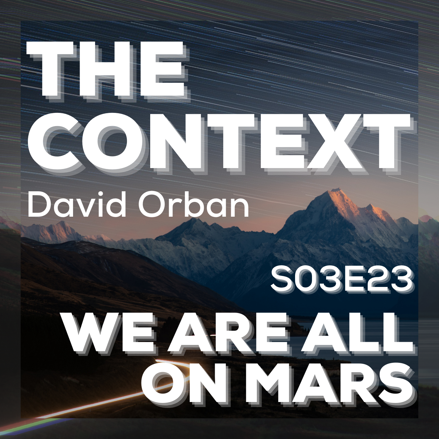 The Context: We Are All On Mars