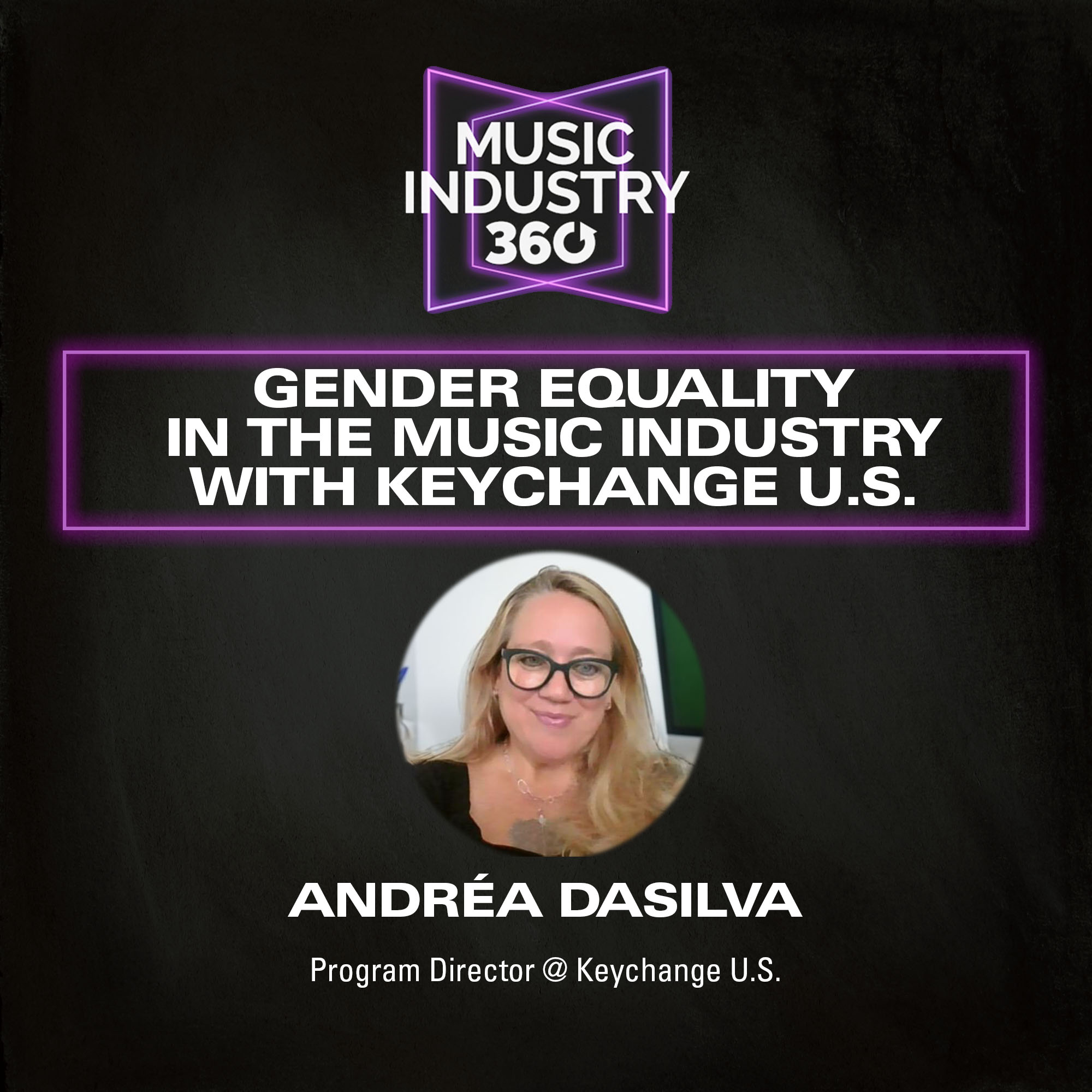 Gender Equality in The Music Industry with Keychange U.S. | Music Industry 360 Podcast