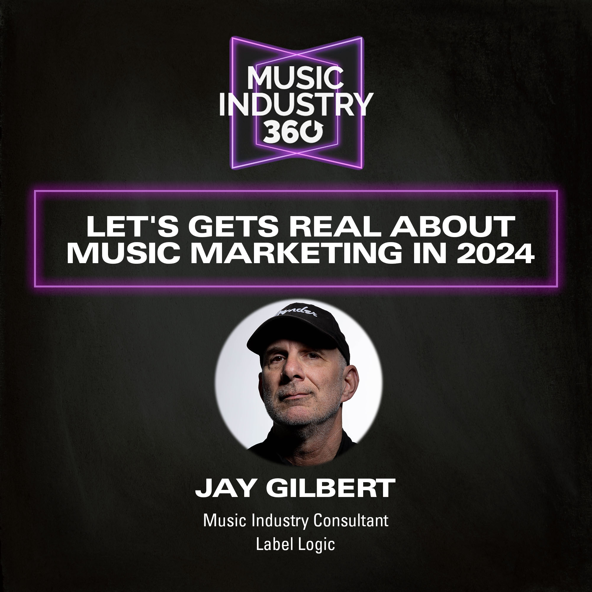 Let's Get Real About Music Marketing in 2024 with Jay Gilbert