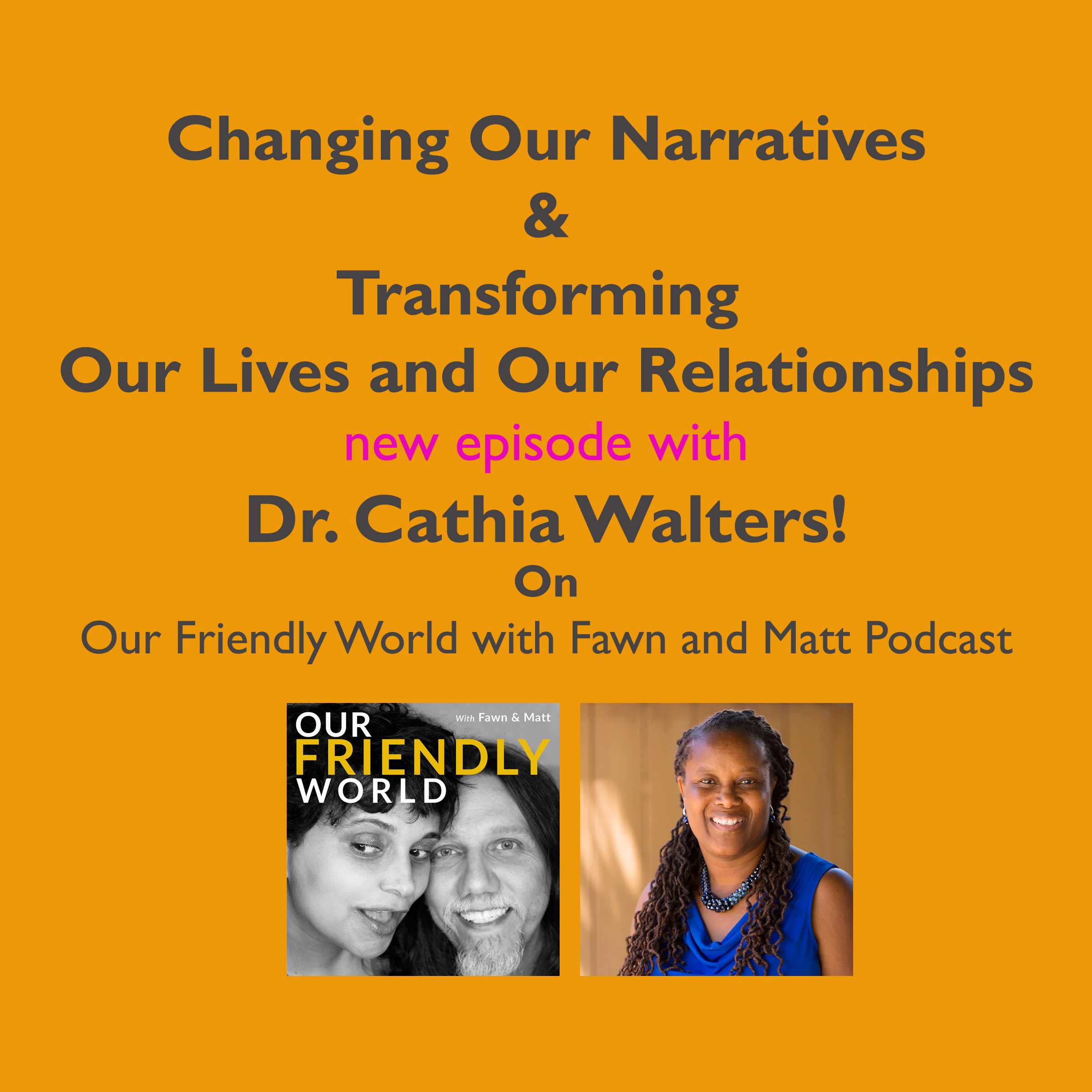 Changing Our Narratives for A kinder, Friendlier World with Dr. Cathia Walters