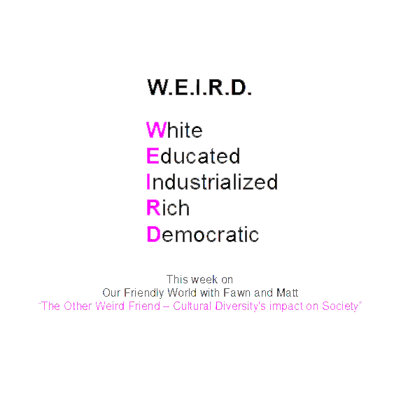 The Other Weird Friend - Cultural Diversity's Impact on Society