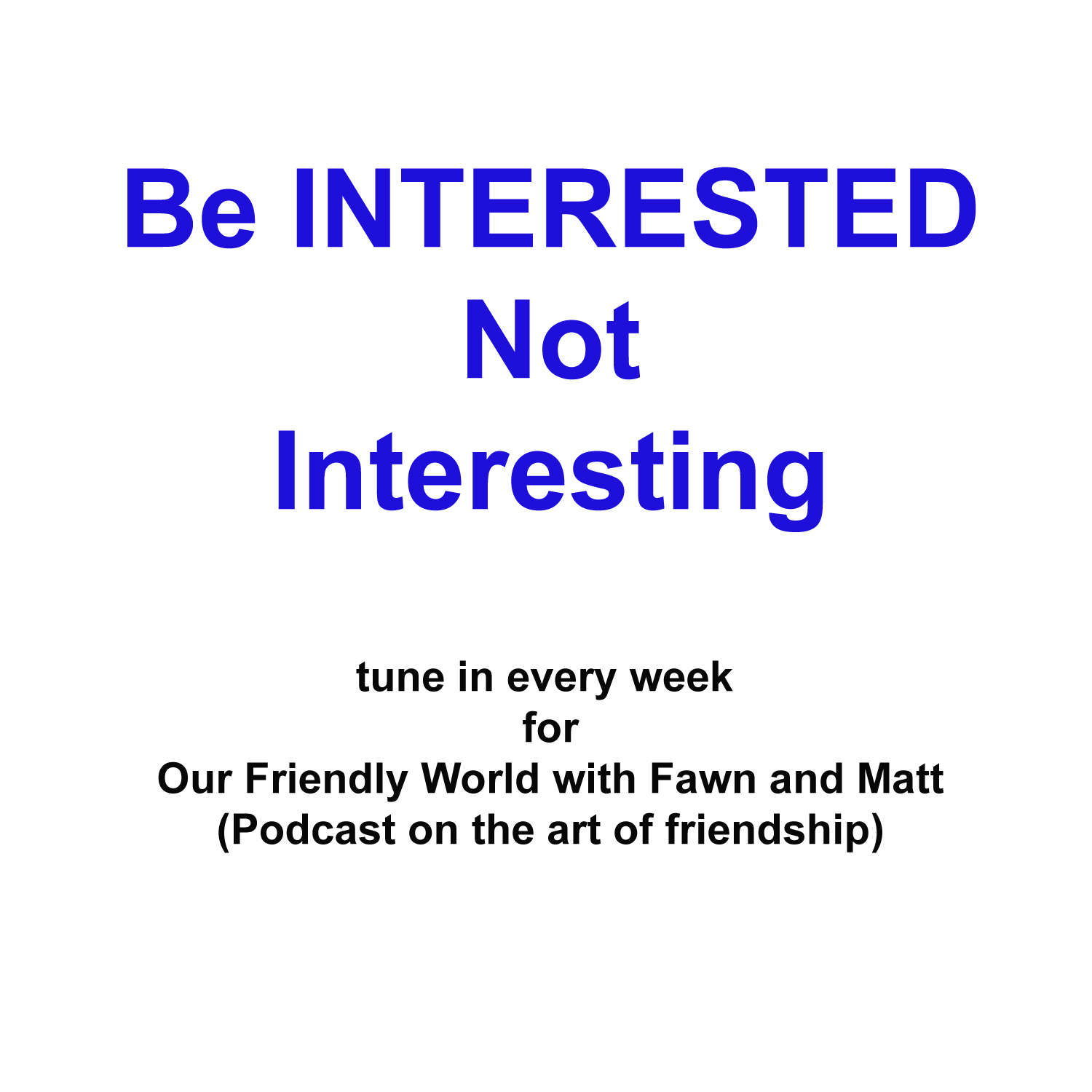 Episode image for The Art of Being INTERESTED, not Interesting