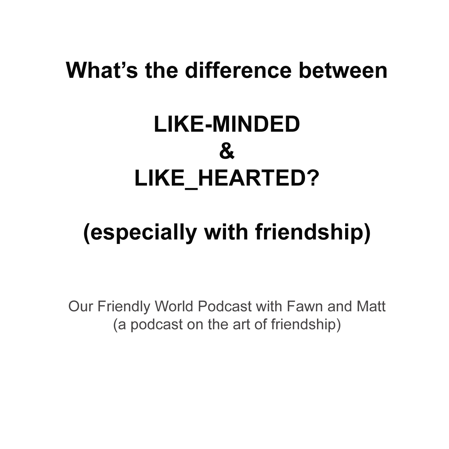 "Like Hearted vs Like Minded: The Key to Meaningful Friendships"