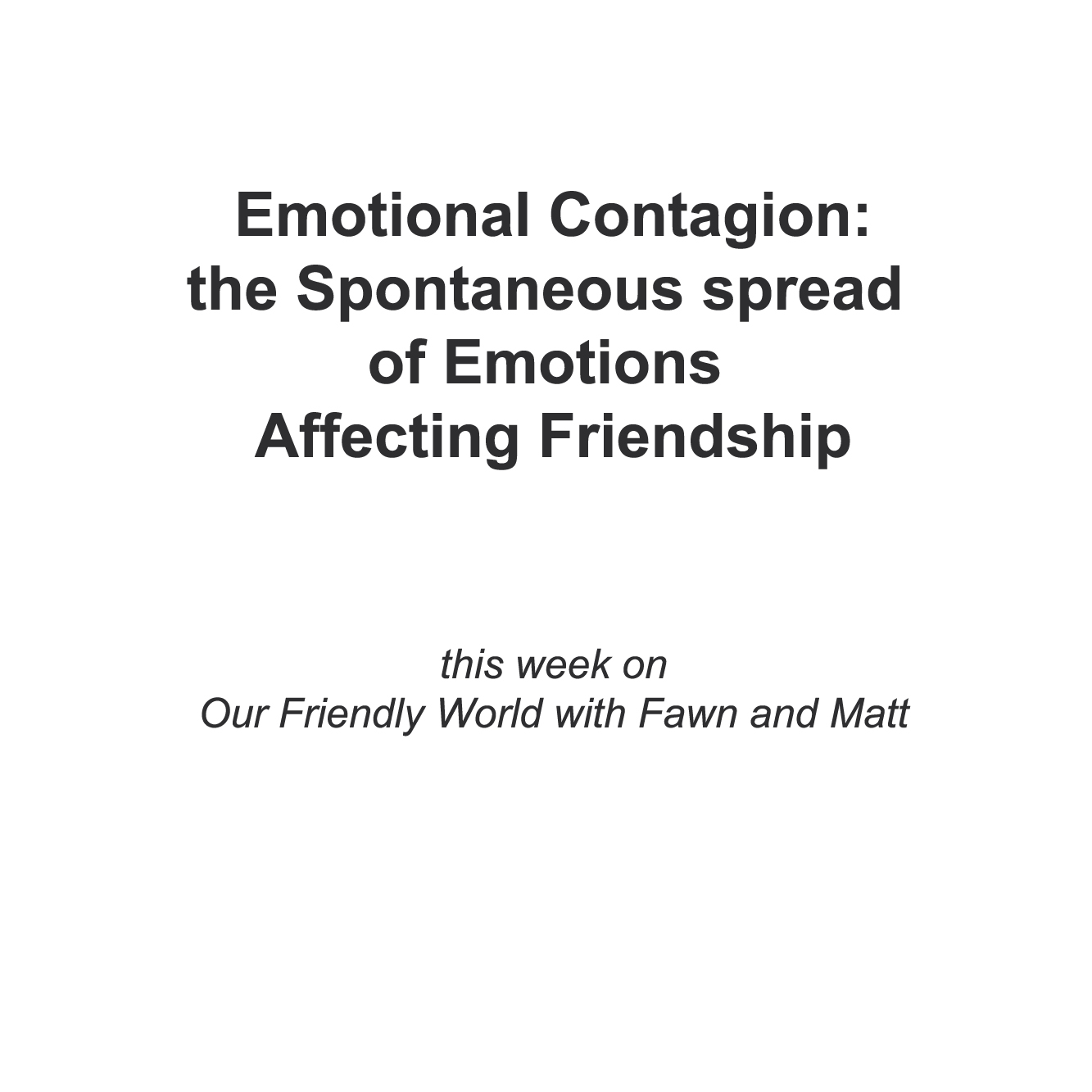 Emotional Contagion: The Spontaneous Spread of Emotions Affecting Friendship