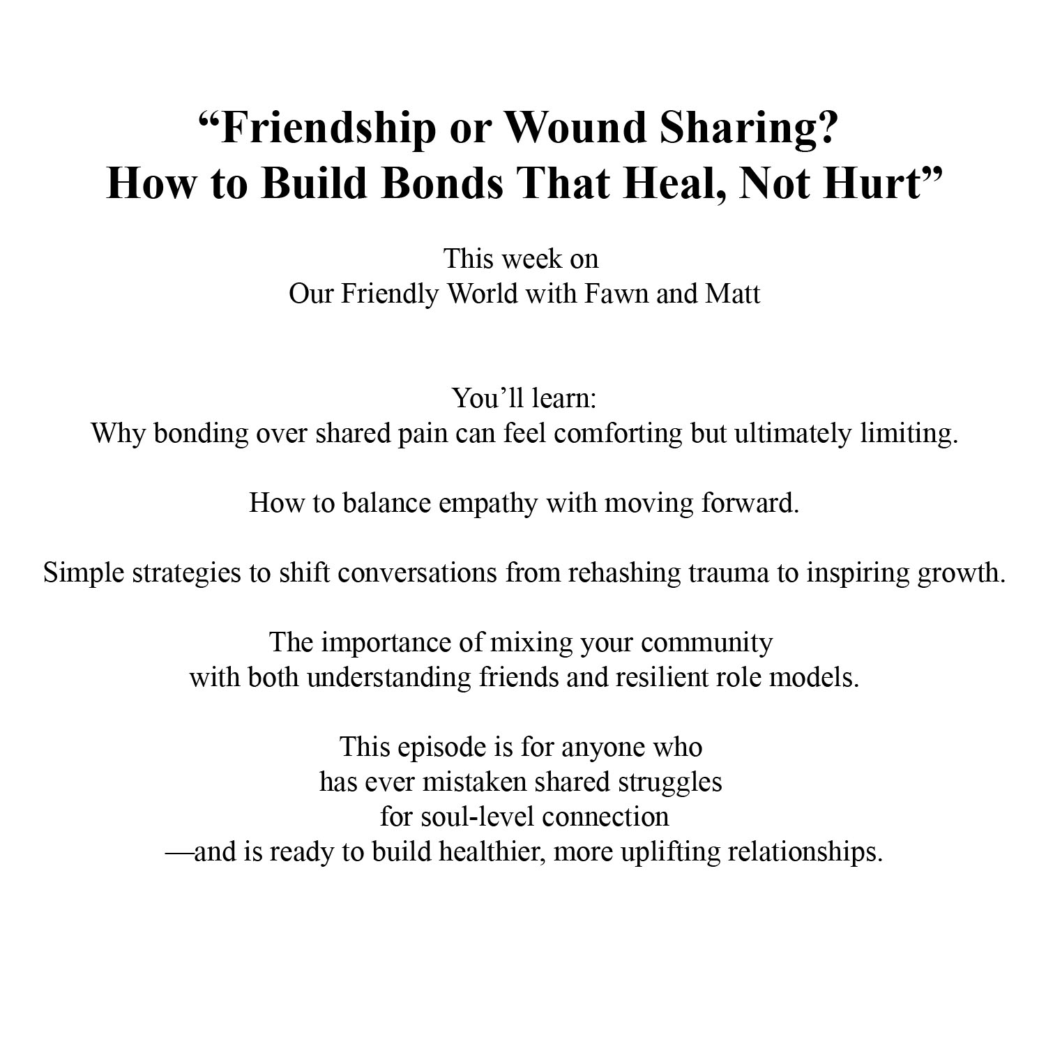 Friendship or Wound Sharing? How to Build Bonds That Heal, Not Hurt
