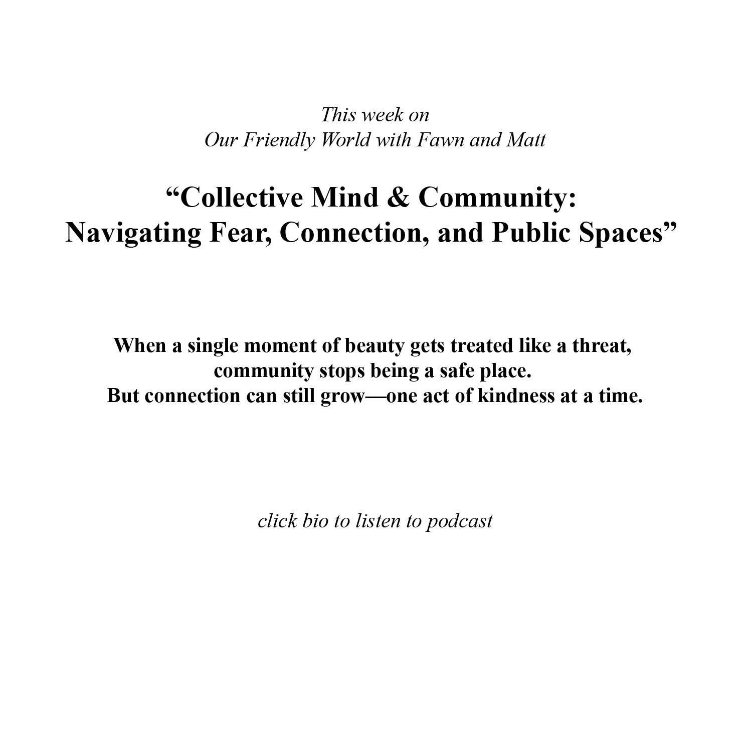 Collective Mind & Community: Navigating Fear, Connection, and Public Spaces Collective Mind & Community: Navigating Fear, Connection, and Public Spaces
