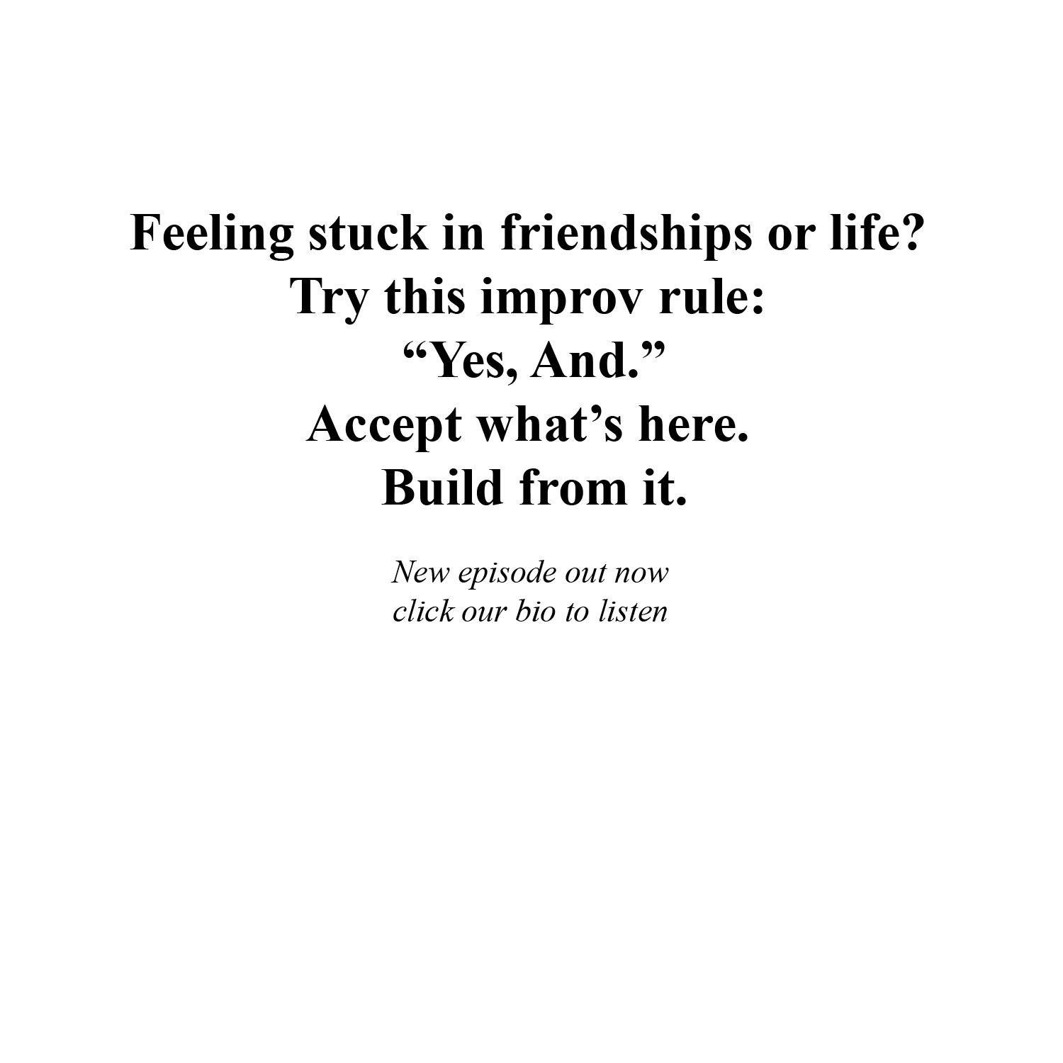 “Yes, And: How Improv Improves Communication and Friendship”