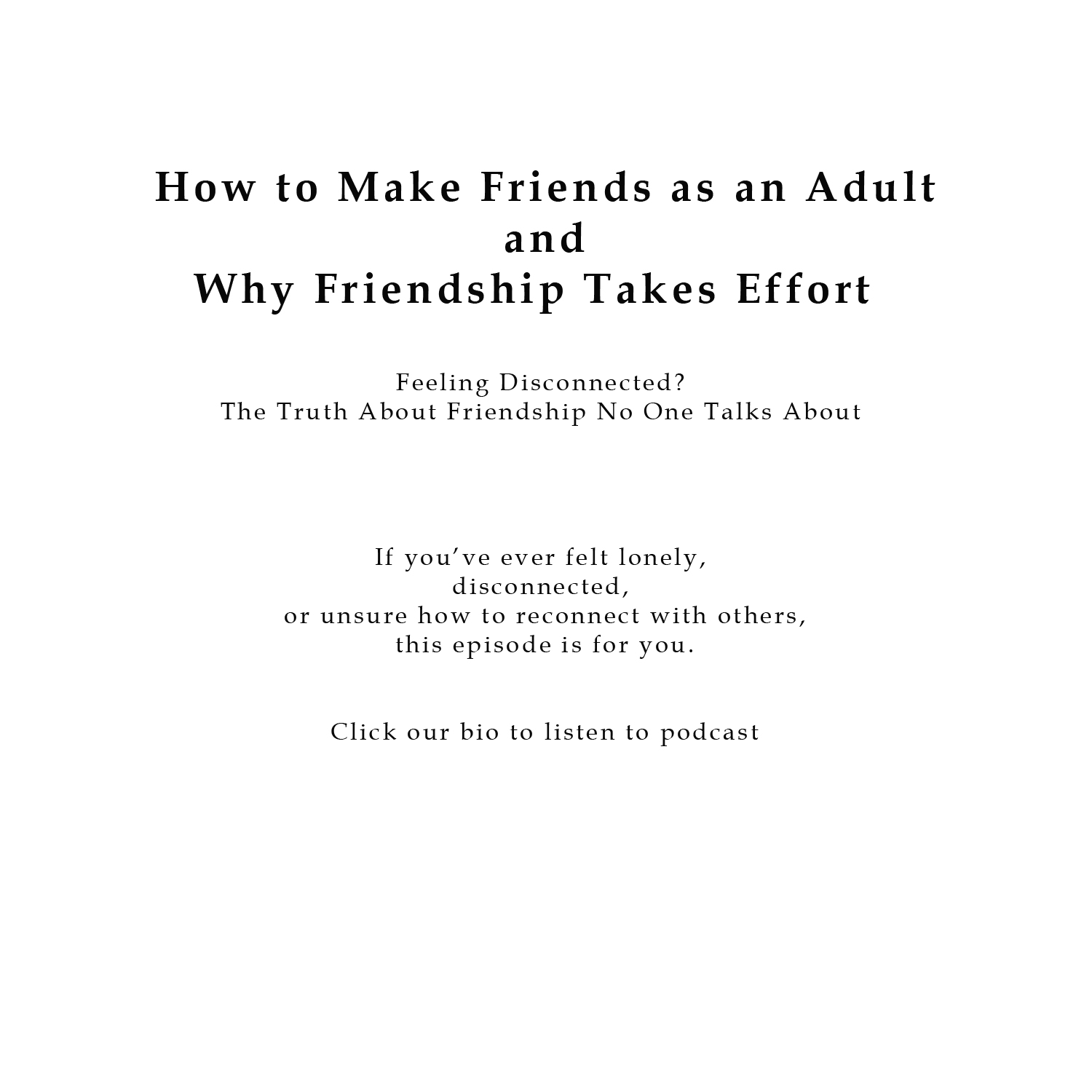 How to Make Friends as an Adult: Why Friendship Takes Effort  - Feeling Disconnected? The Truth About Friendship No One Talks About