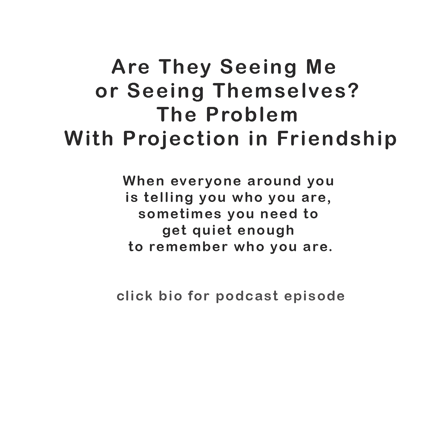 Are They Seeing Me — or Seeing Themselves? The Problem With Projection in Friendship