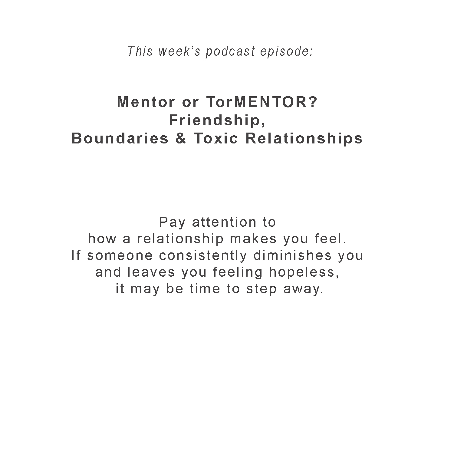 Mentor or TorMENTOR? Friendship, Boundaries & Toxic Relationships