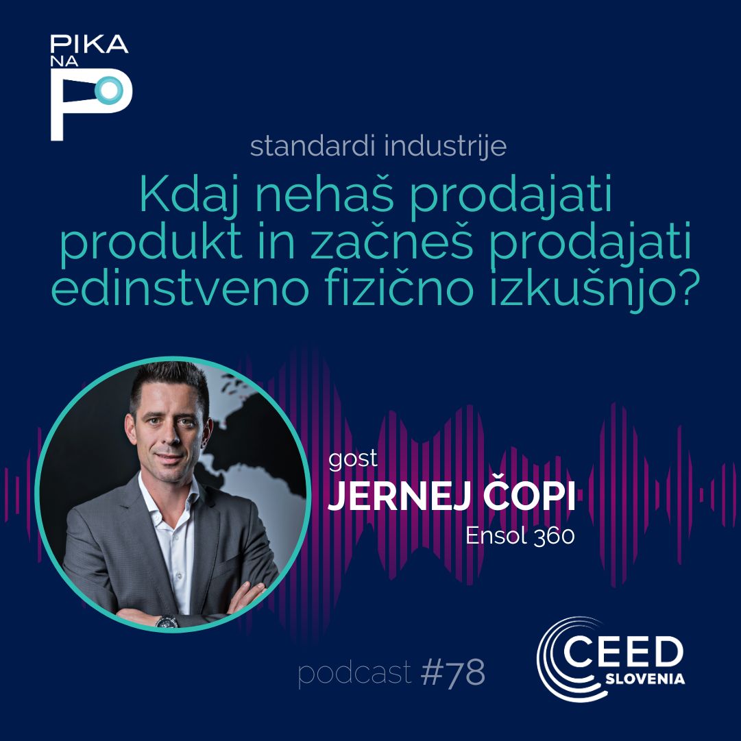 E78 | Jernej Čopi: Kdaj nehaš prodajati produkt in začneš prodajati edinstveno fizično izkušnjo?