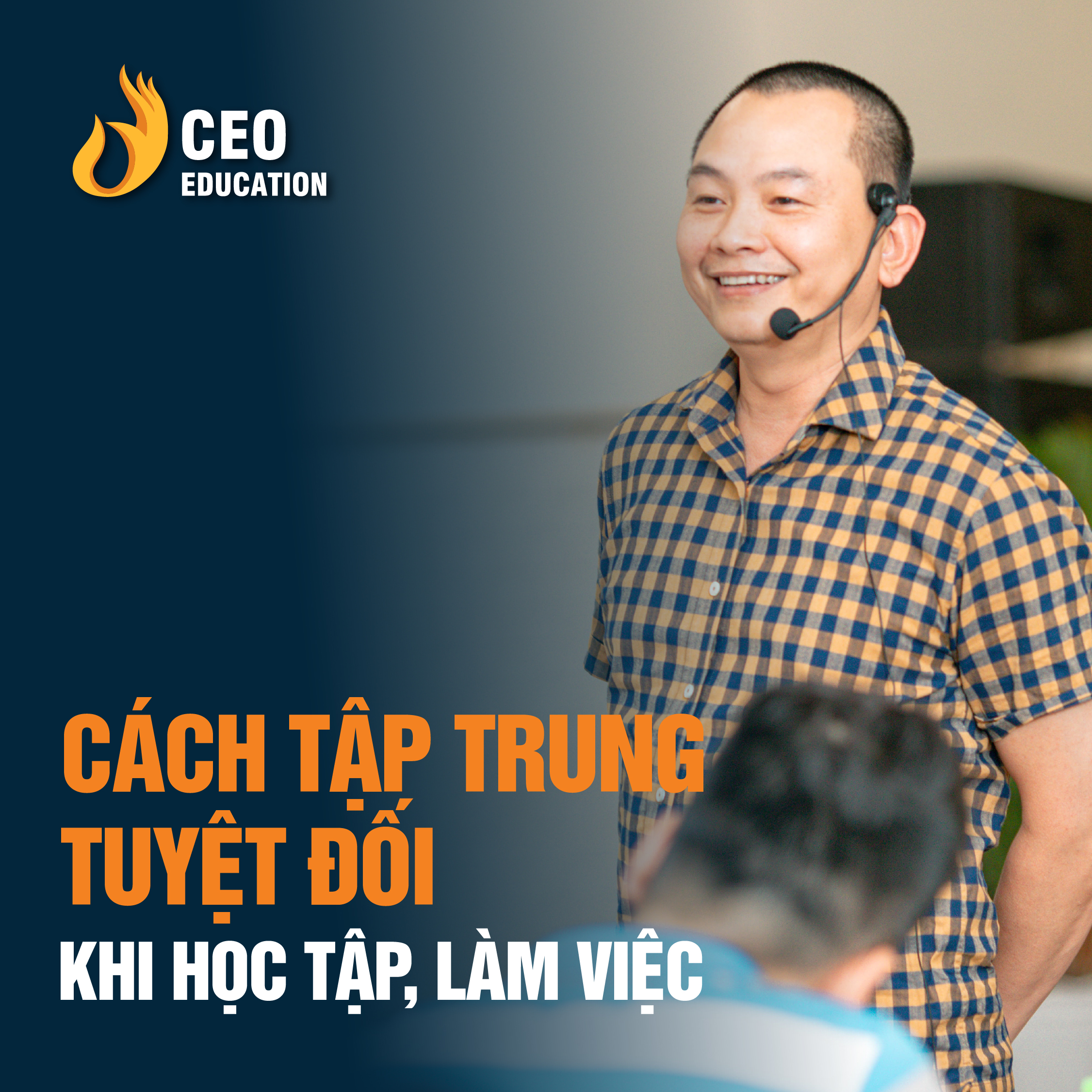 Cách tập trung trong công việc | Ngô Minh Tuấn | Học Viện CEO Việt Nam