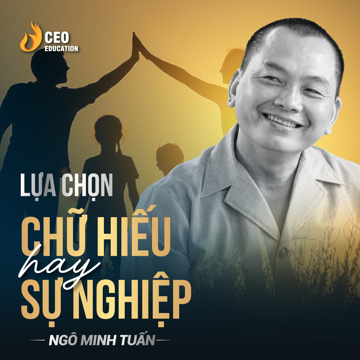 Lựa chọn chữ hiếu và sự nghiệp | Ngô Minh Tuấn | Học Viện CEO Việt Nam