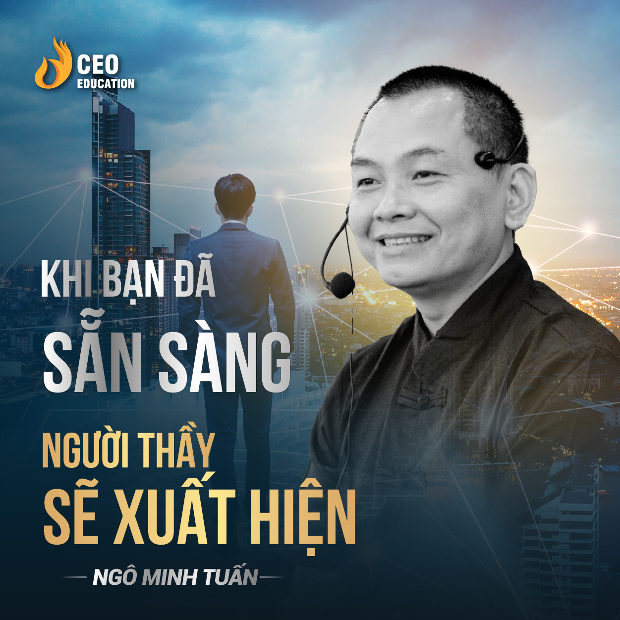 Khi bạn sẵn sàng, người thầy sẽ xuất hiện | Ngô Minh Tuấn | Học Viện CEO Việt Nam