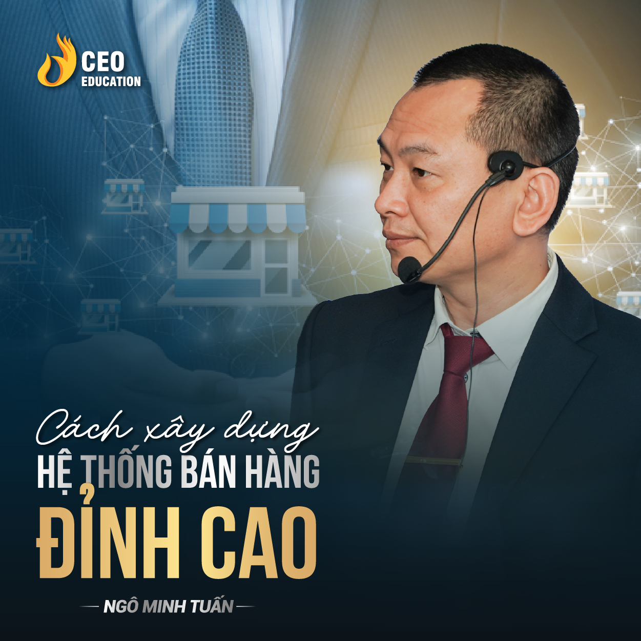Cách xây dựng hệ thống bán hàng đỉnh cao| Ngô Minh Tuấn | Học Viện CEO Việt Nam