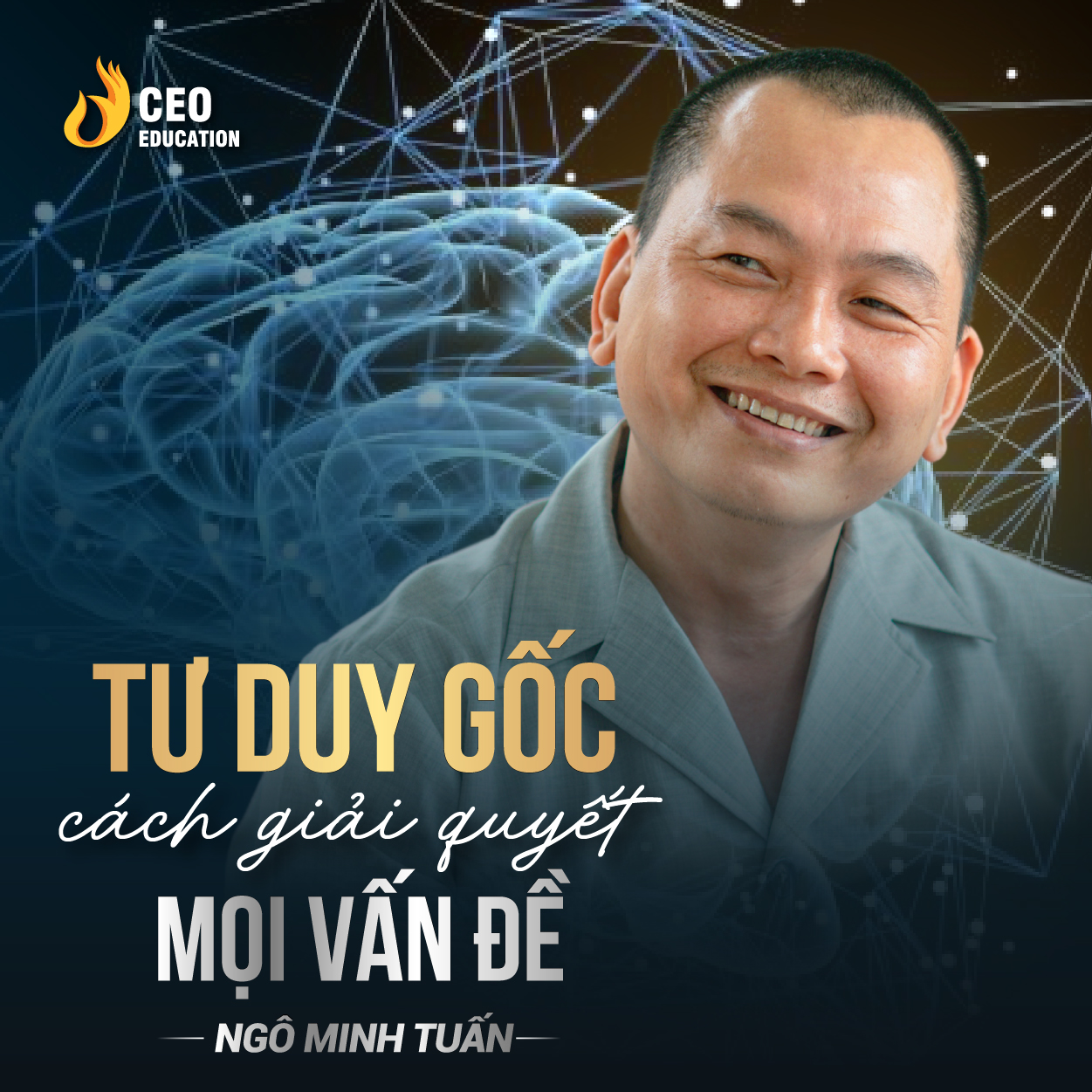 Tư duy gốc giúp bạn thay đổi cuộc đời | Ngô Minh Tuấn | Học Viện CEO Việt Nam