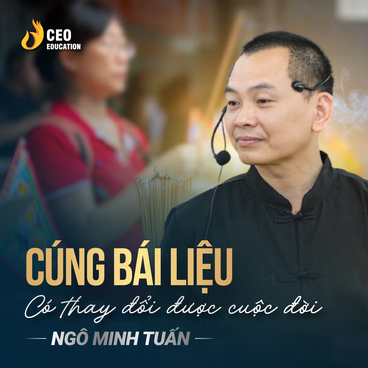 Cúng bái liệu có thay đổi được cuộc đời | Ngô Minh Tuấn | Học Viện CEO Việt Nam