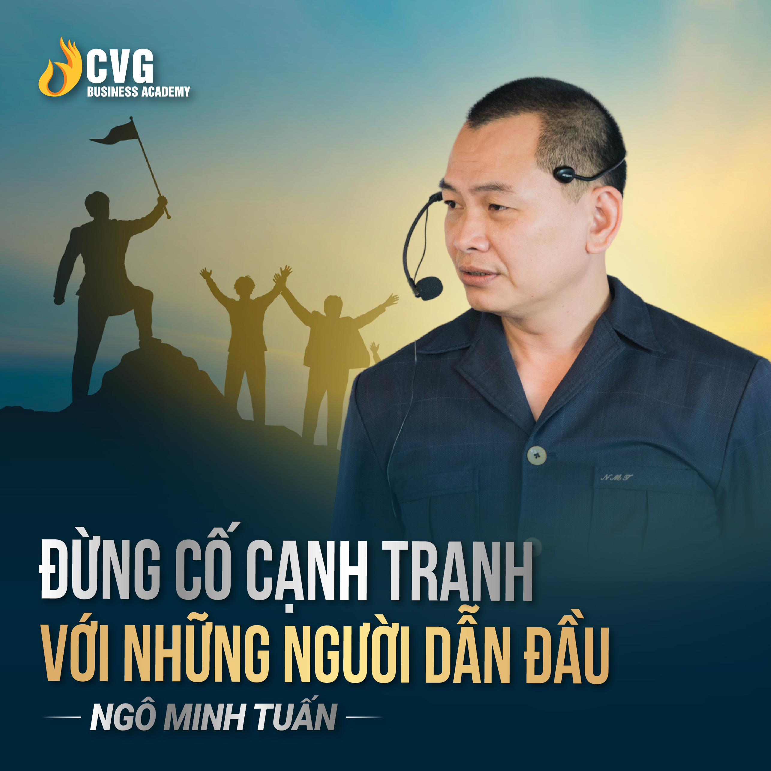 Đừng cố cạnh tranh với những người dẫn đầu | Ngô Minh Tuấn | Học Viện CEO Việt Nam Global