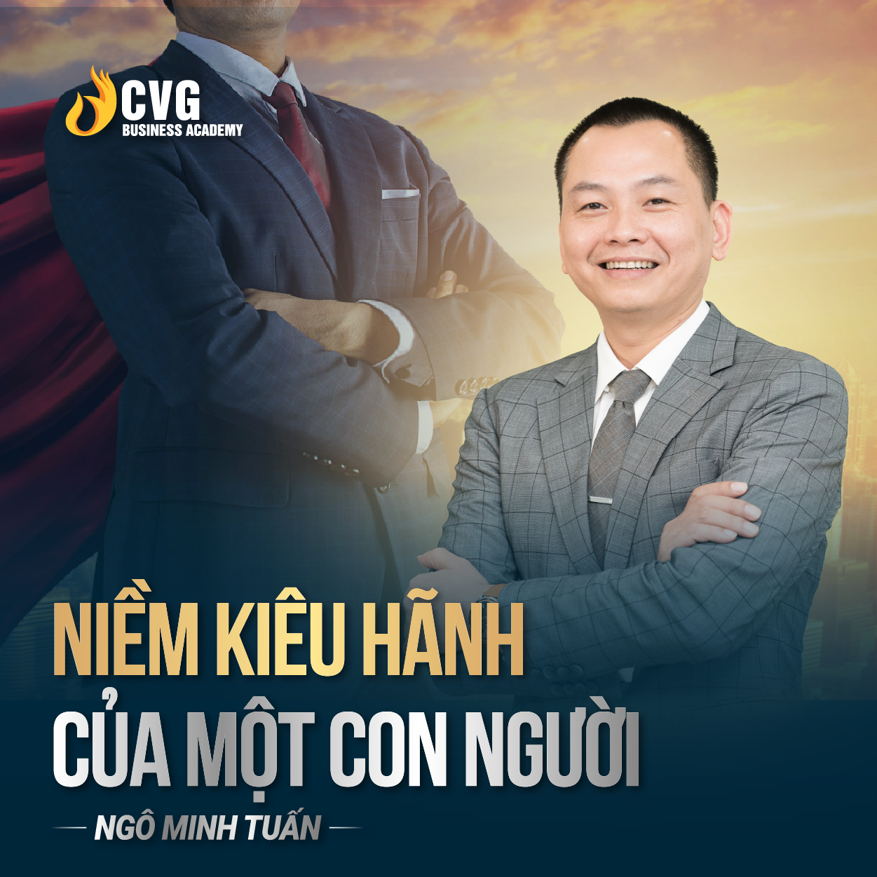 NIỀM KIÊU HÃNH CỦA CON NGƯỜI | Ngô Minh Tuấn | Học Viện CEO Việt Nam Global