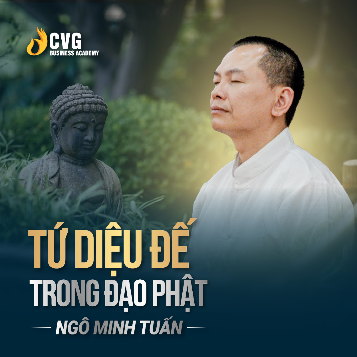 TỨ DIỆU ĐẾ TRONG ĐẠO PHẬT | Ngô Minh Tuấn | Học Viện CEO Việt Nam Global