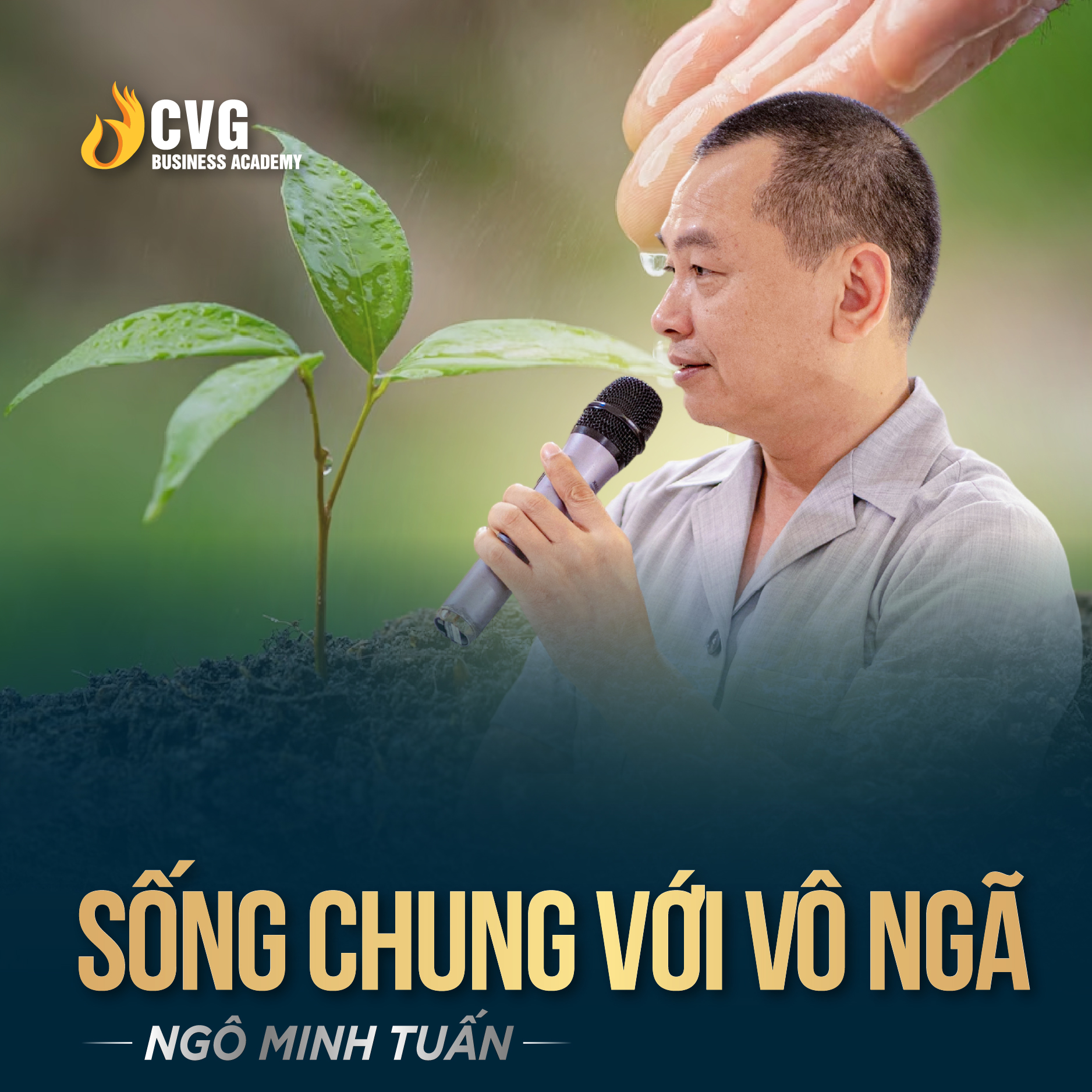 SỐNG CHUNG VỚI VÔ NGÃ | Ngô Minh Tuấn | Học Viện CEO Việt Nam Global