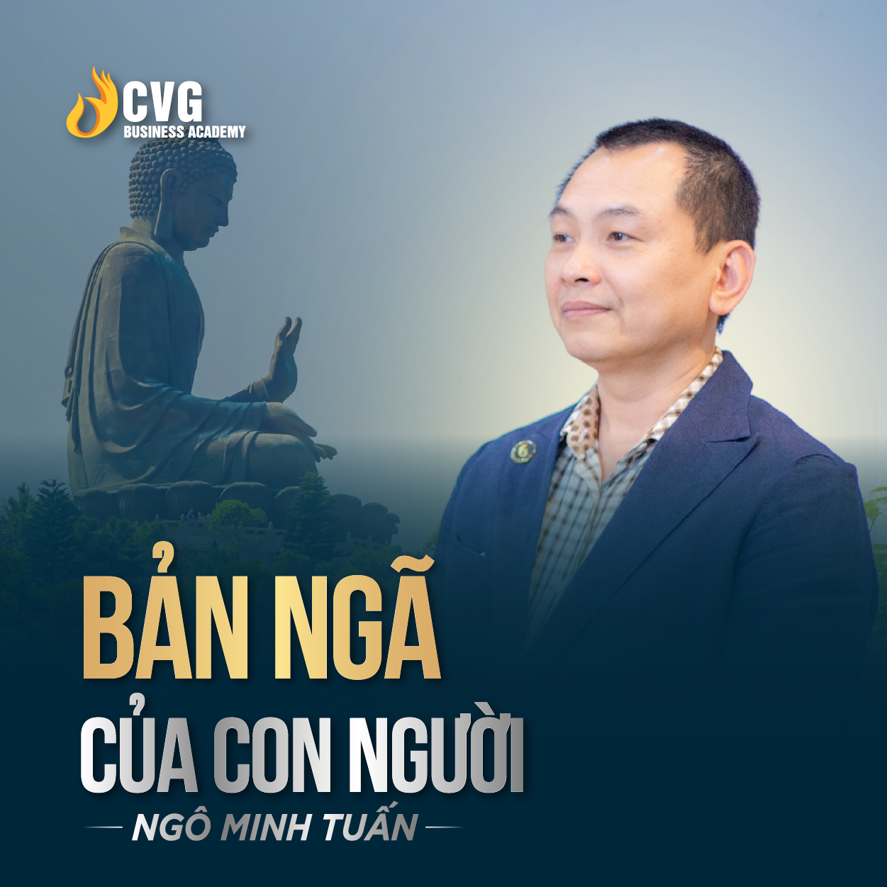 BẢN NGÃ CỦA CON NGƯỜI | Ngô Minh Tuấn | Học viện CEO Việt Nam Global
