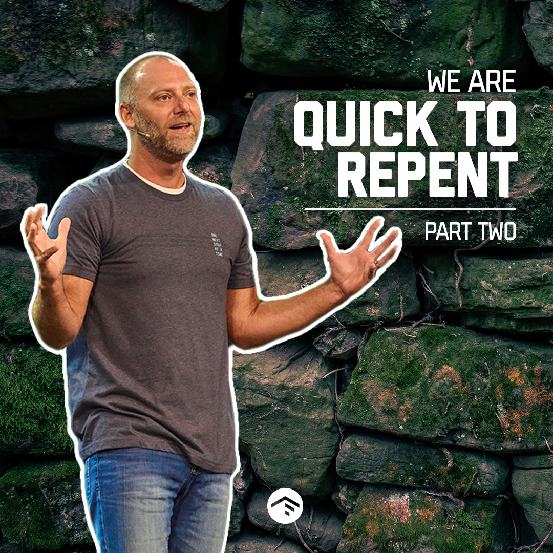 We Are Quick to Repent, Part Two