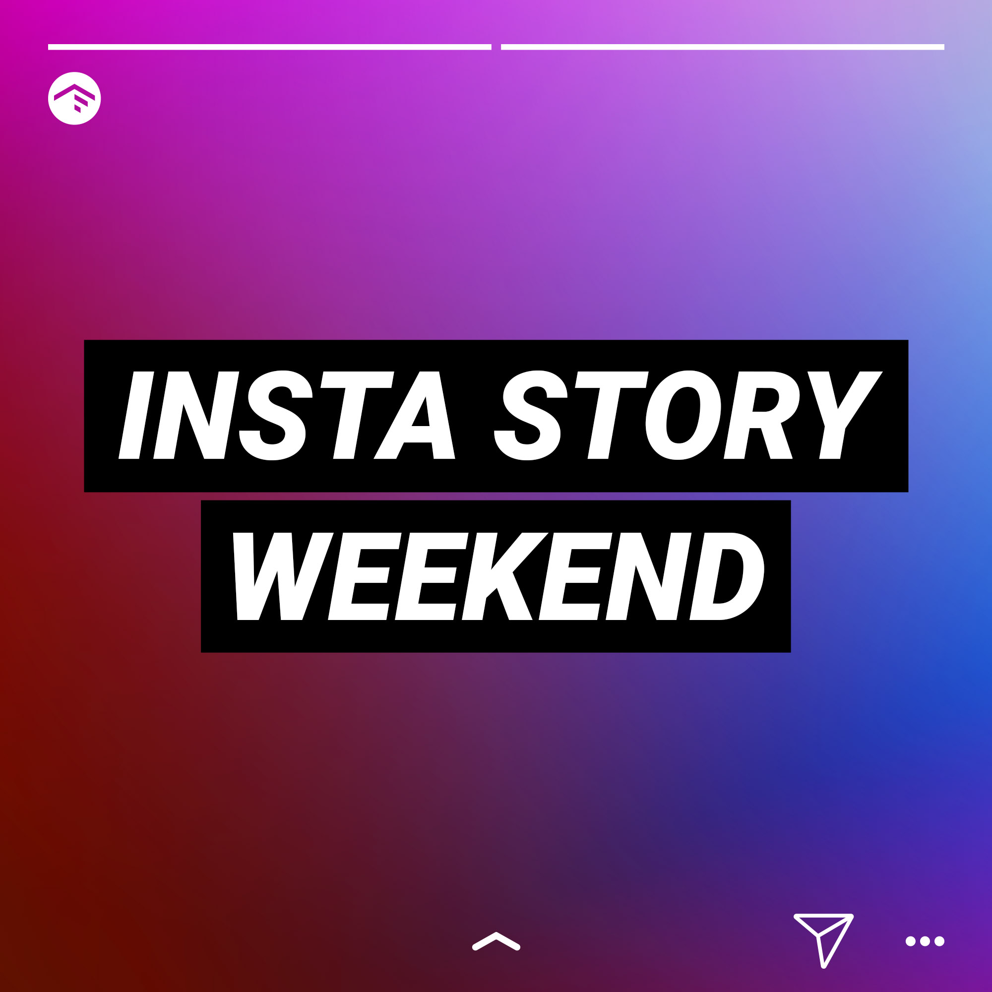 Insta Story Weekend