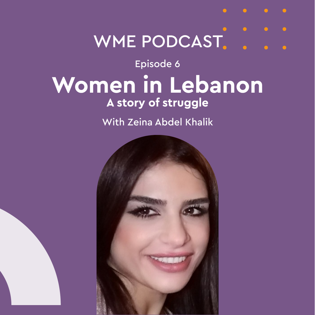Episode 6: Women in Lebanon - A Story of Struggle with Zeina Abdel Khalik