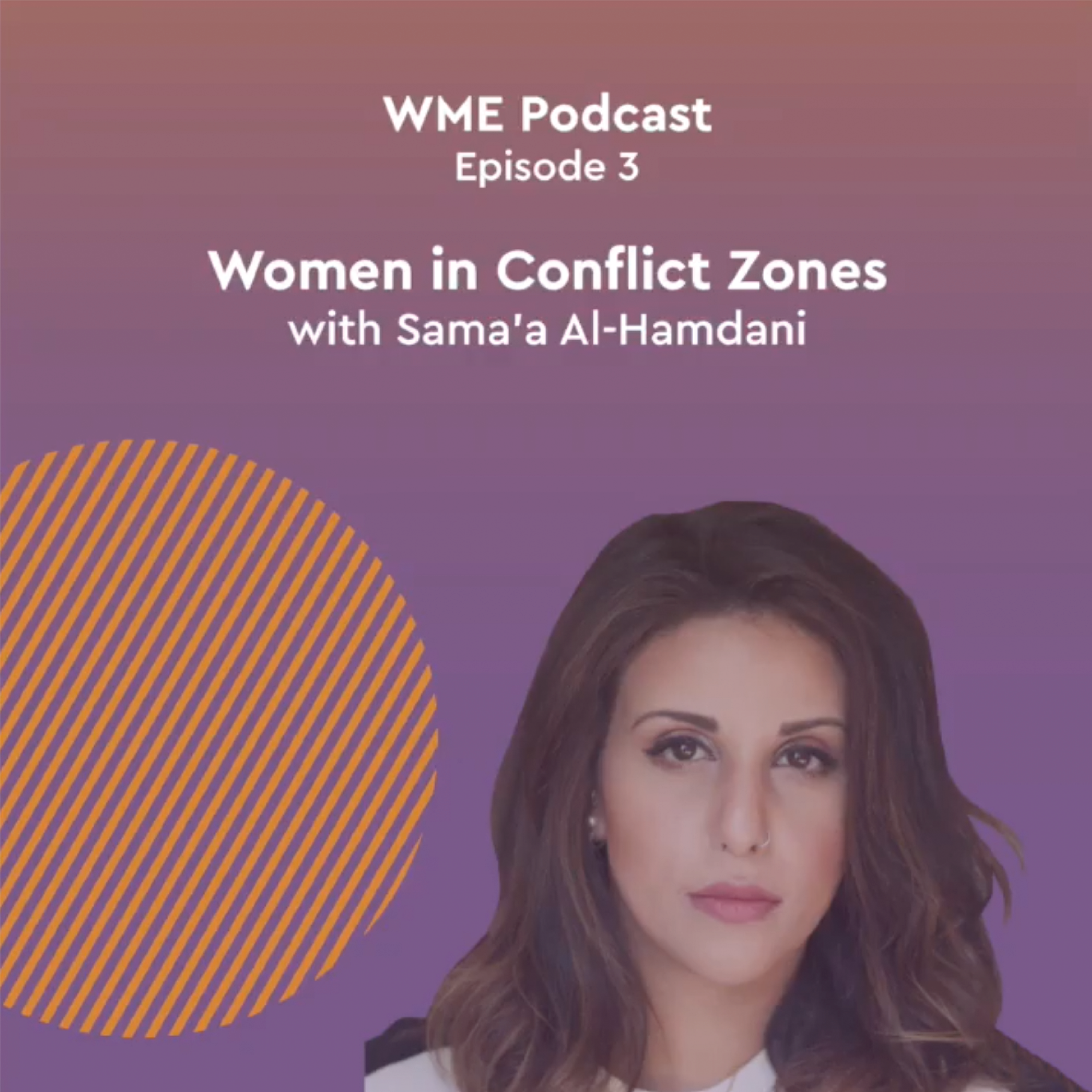 Episode 3: Women in Conflict Zones with Sama'a Al-Hamdani