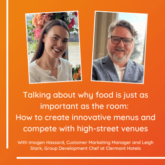 Talking about why food is just as important as the room: How to create innovative menus and compete with high-street venues