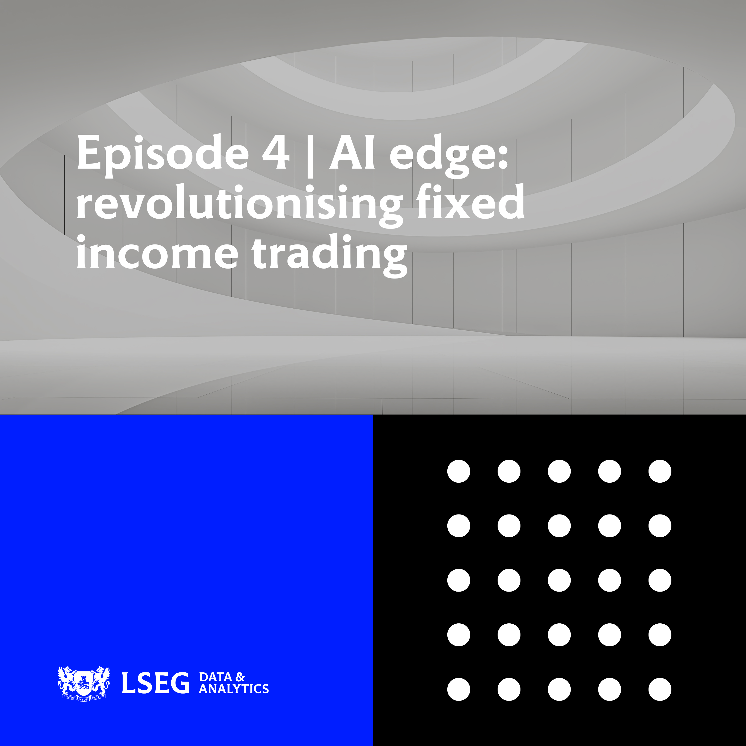 Episode 4 | AI edge: revolutionising fixed income trading