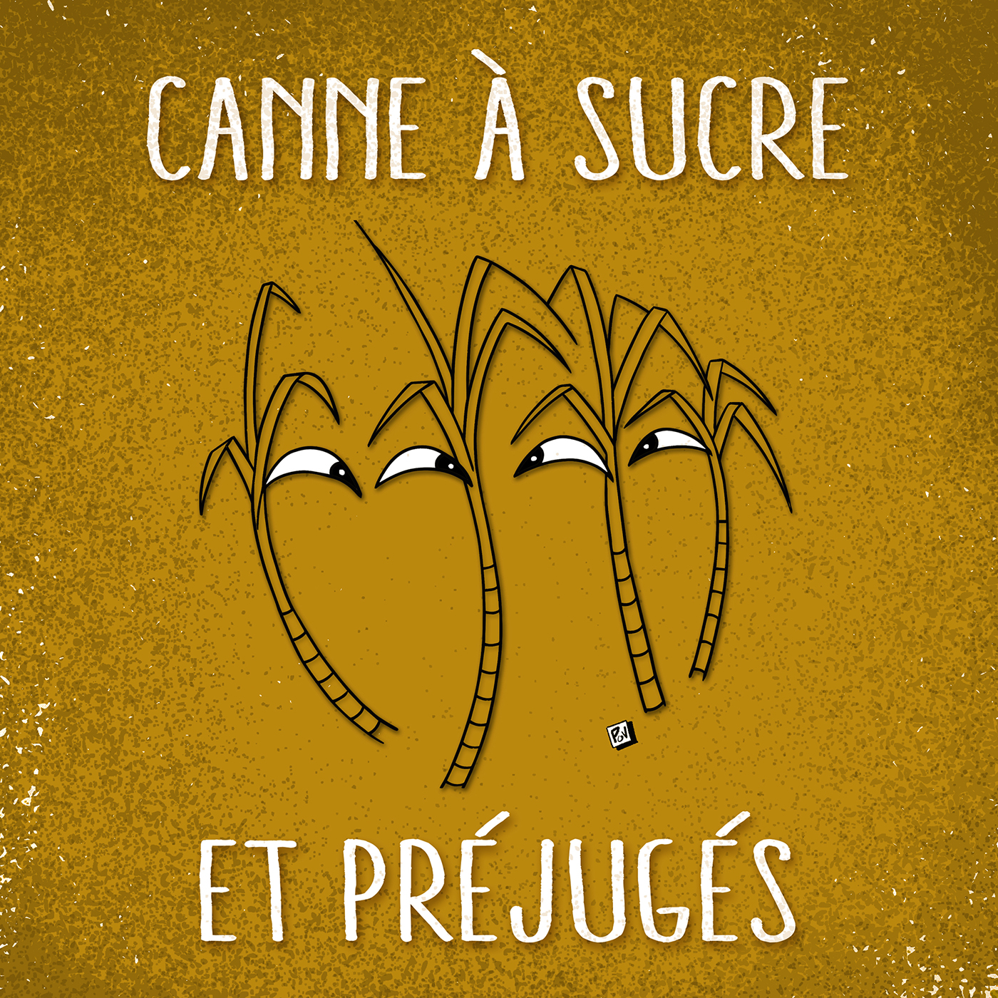 Cannes à sucre & Préjugés