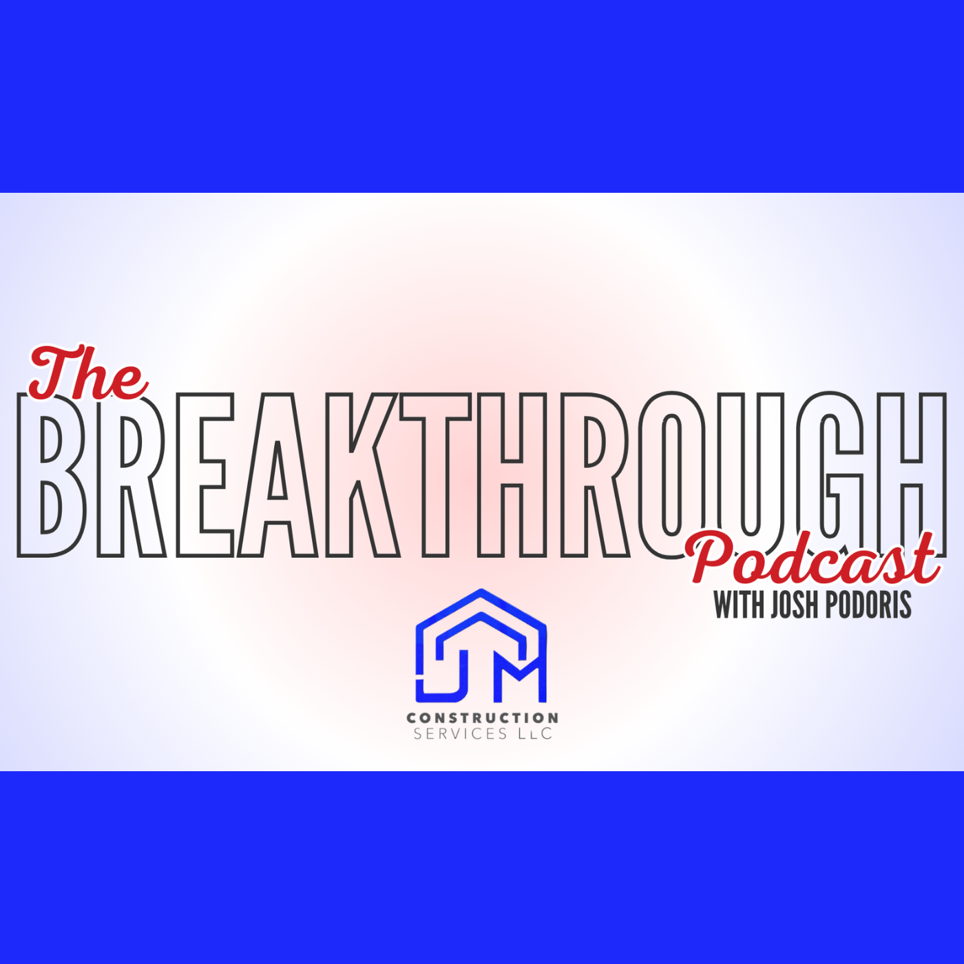 The Breakthrough Podcast with Josh Podoris