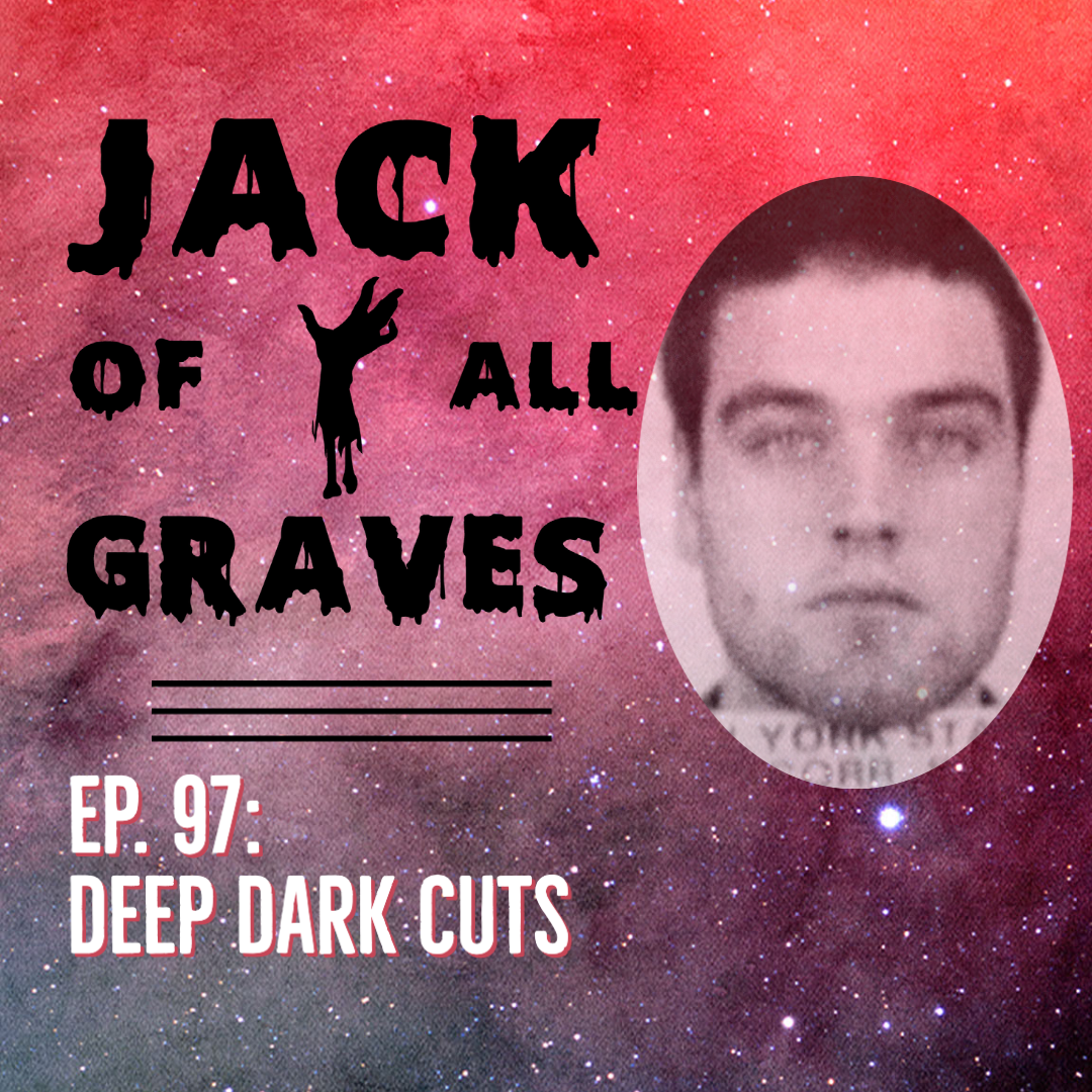 Ep. 97: Deep dark cuts