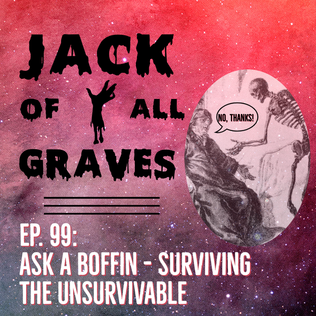 Ep. 99: Ask a boffin – surviving the unsurvivable