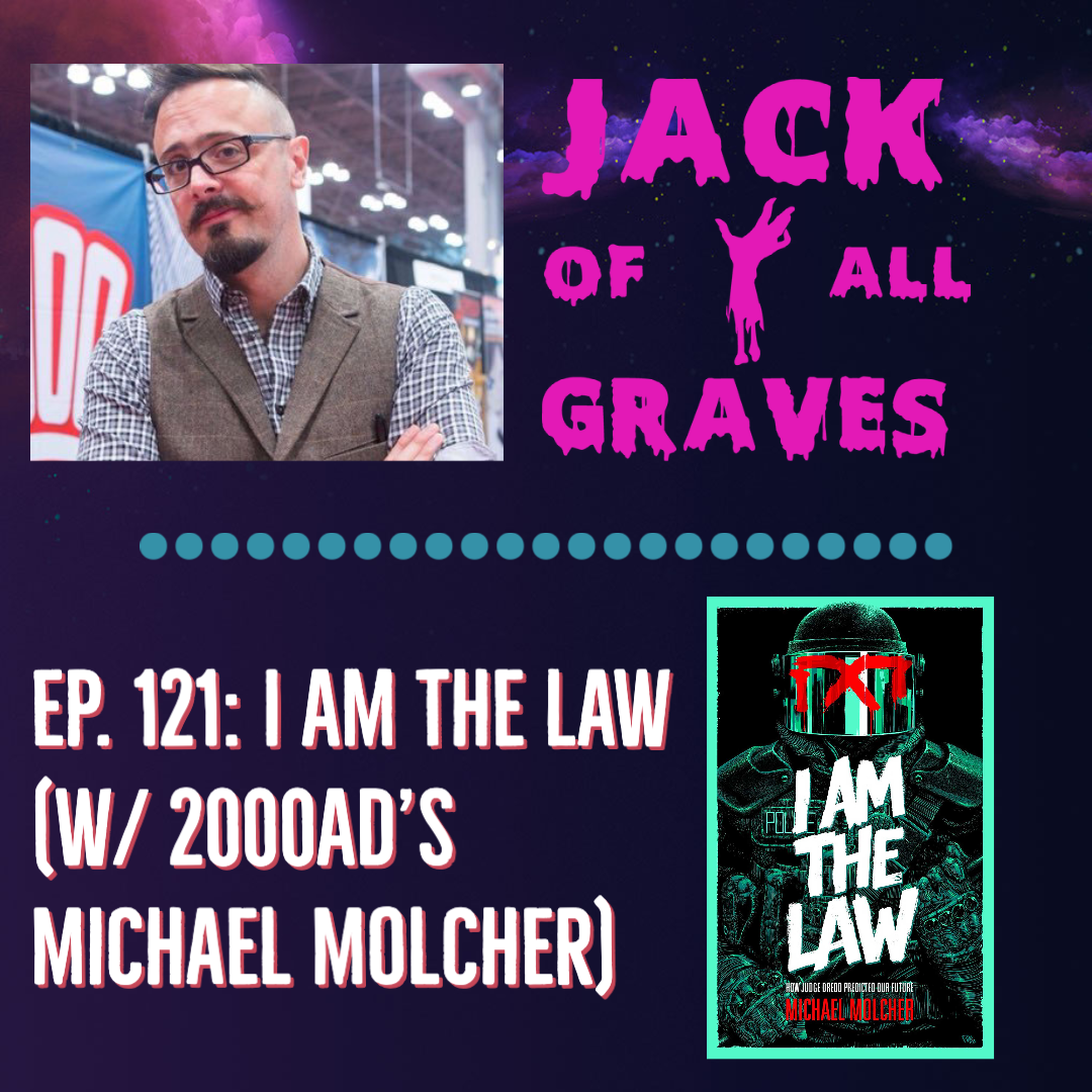 Ep. 121: I am the law (w/ 2000AD's Michael Molcher)