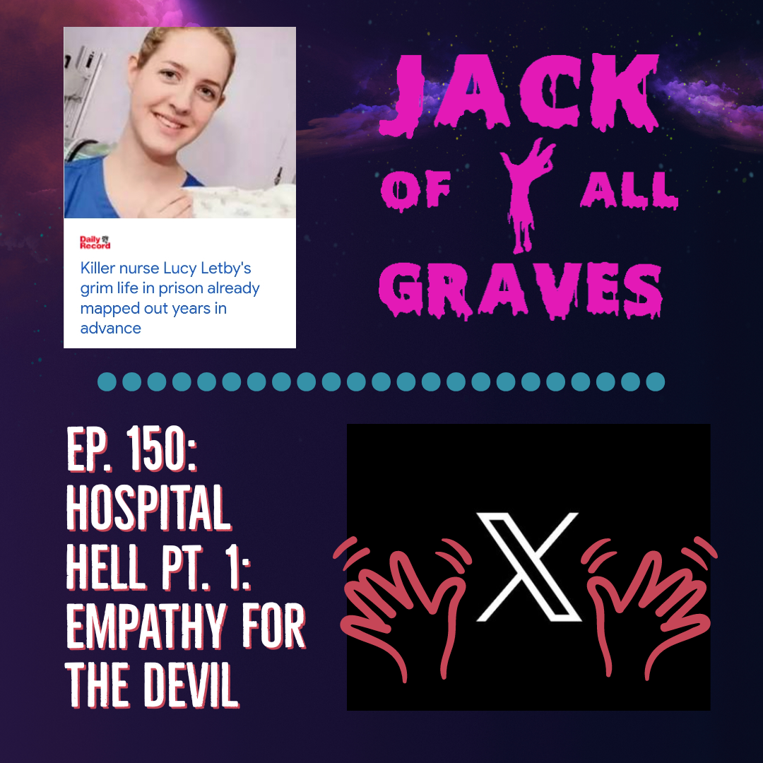 Ep. 150: Hospital hell pt. 1: empathy for the devil