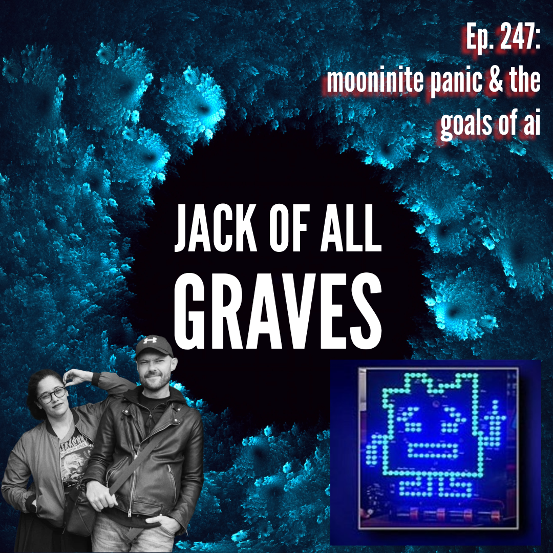 Ep. 247: mooninite panic & the goals of ai