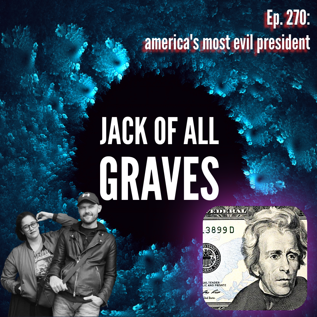 Ep. 270: america's most evil president